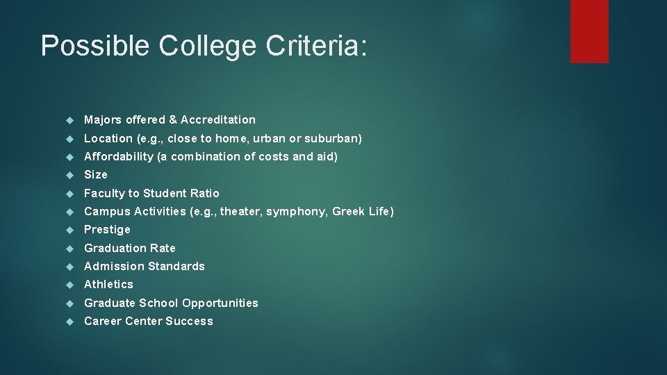 Possible College Criteria: Majors offered & Accreditation Location (e. g. , close to home,