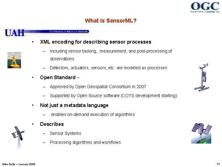 What is Sensor. ML? • XML encoding for describing sensor processes – Including sensor