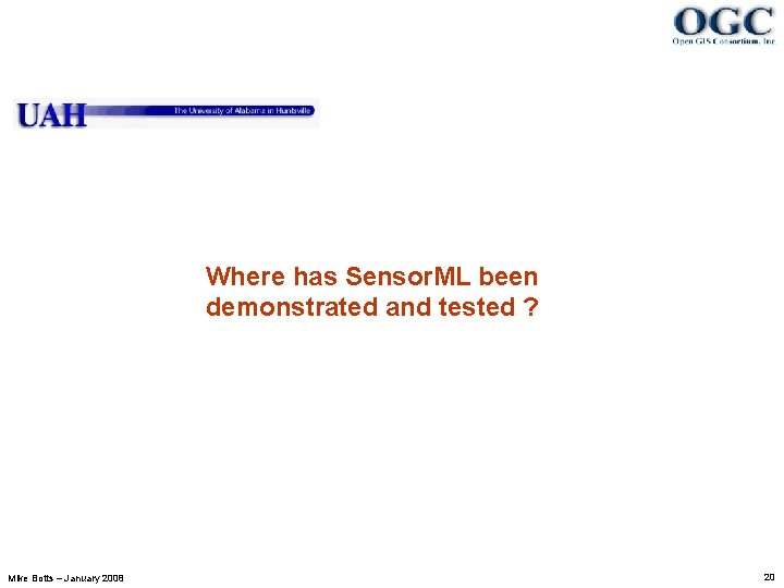 Where has Sensor. ML been demonstrated and tested ? Mike Botts – January 2008