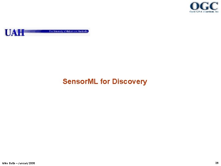 Sensor. ML for Discovery Mike Botts – January 2008 28 