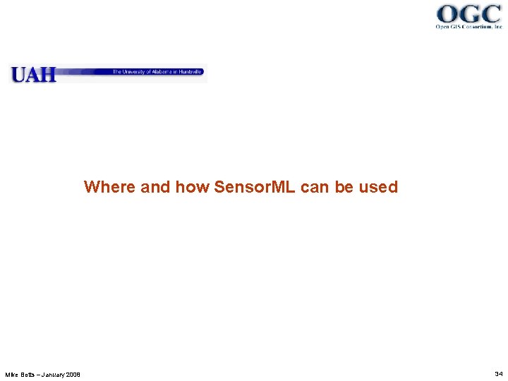 Where and how Sensor. ML can be used Mike Botts – January 2008 34