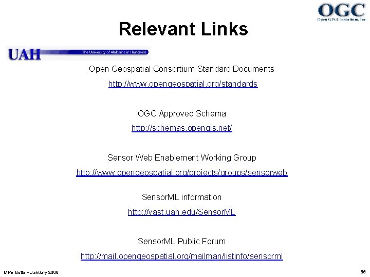 Relevant Links Open Geospatial Consortium Standard Documents http: //www. opengeospatial. org/standards OGC Approved Schema
