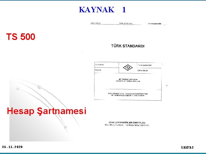 KAYNAK 1 TS 500 Hesap Şartnamesi 24. 11. 2020 SAYFA 2 