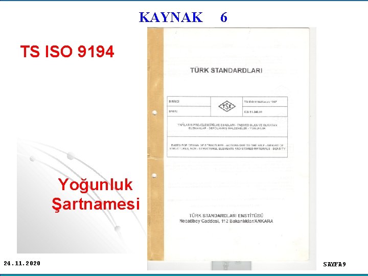 KAYNAK 6 TS ISO 9194 Yoğunluk Şartnamesi 24. 11. 2020 SAYFA 9 
