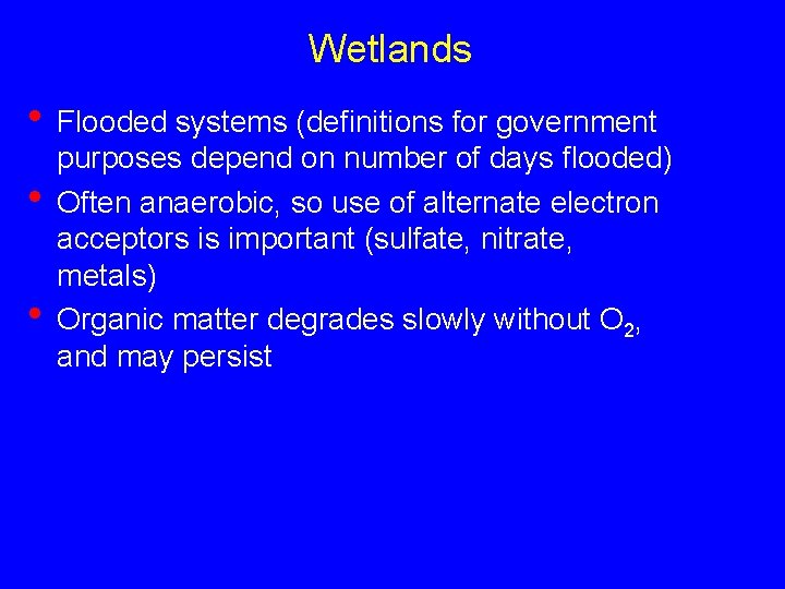 Wetlands • Flooded systems (definitions for government • • purposes depend on number of