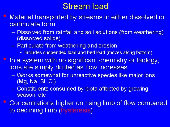 Stream load • Material transported by streams in either dissolved or particulate form –