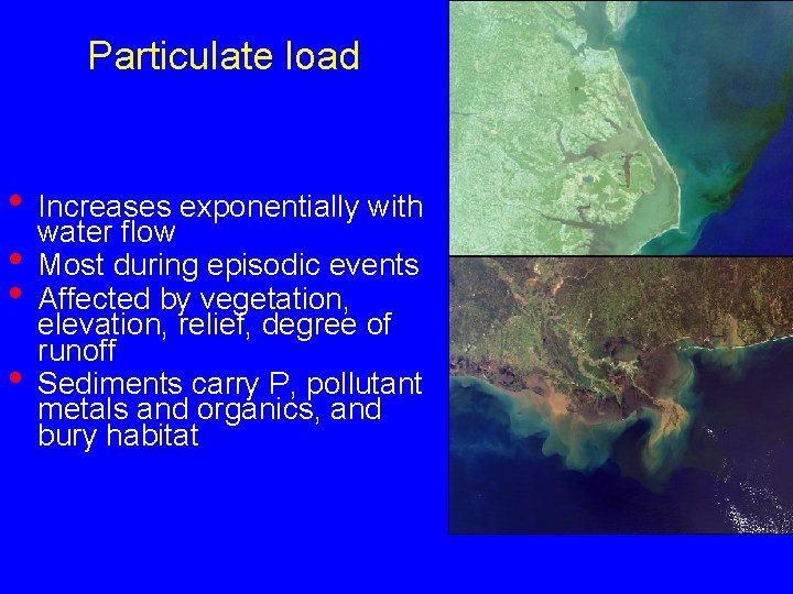 Particulate load • Increases exponentially with water flow • Most during episodic events •