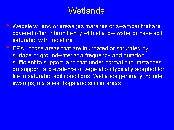 Wetlands • • Websters: land or areas (as marshes or swamps) that are covered