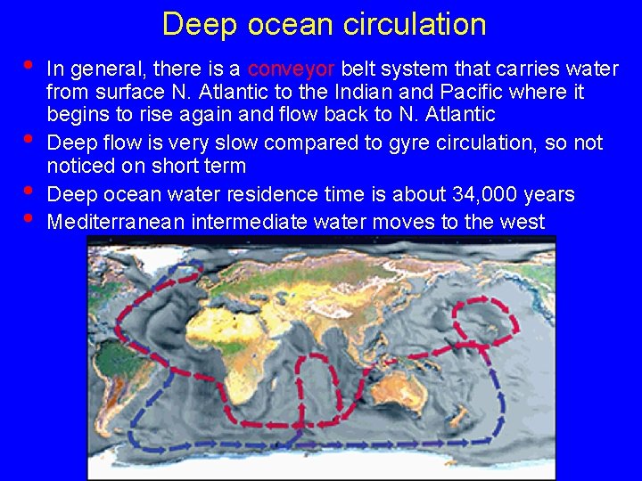 Deep ocean circulation • • In general, there is a conveyor belt system that