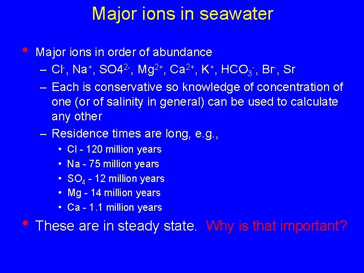 Major ions in seawater • Major ions in order of abundance – Cl-, Na+,