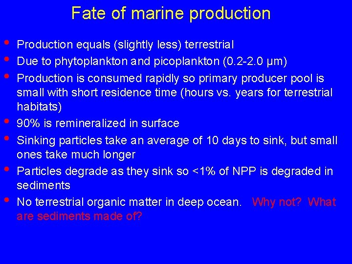 Fate of marine production • • Production equals (slightly less) terrestrial Due to phytoplankton