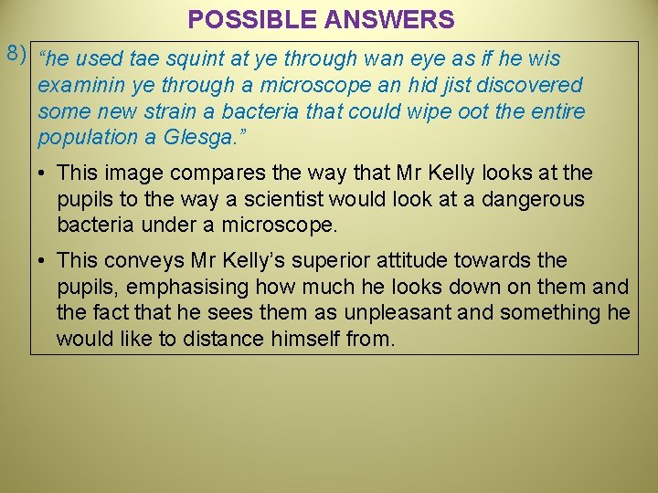 POSSIBLE ANSWERS 8) “he used tae squint at ye through wan eye as if