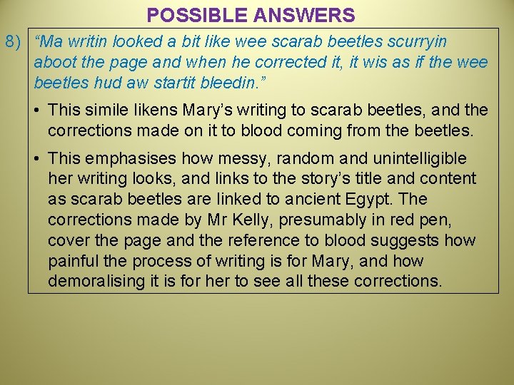 POSSIBLE ANSWERS 8) “Ma writin looked a bit like wee scarab beetles scurryin aboot