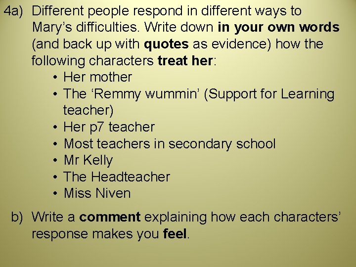 4 a) Different people respond in different ways to Mary’s difficulties. Write down in