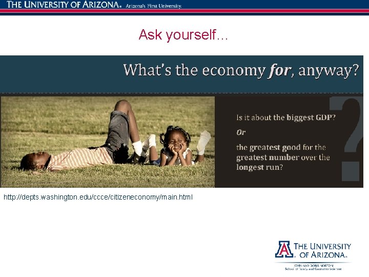 15 Ask yourself… http: //depts. washington. edu/ccce/citizeneconomy/main. html 