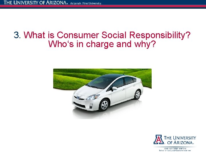 3. What is Consumer Social Responsibility? Who‘s in charge and why? 
