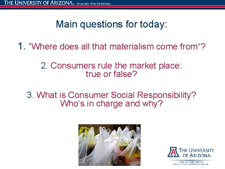 Main questions for today: 1. ”Where does all that materialism come from“? 2. Consumers