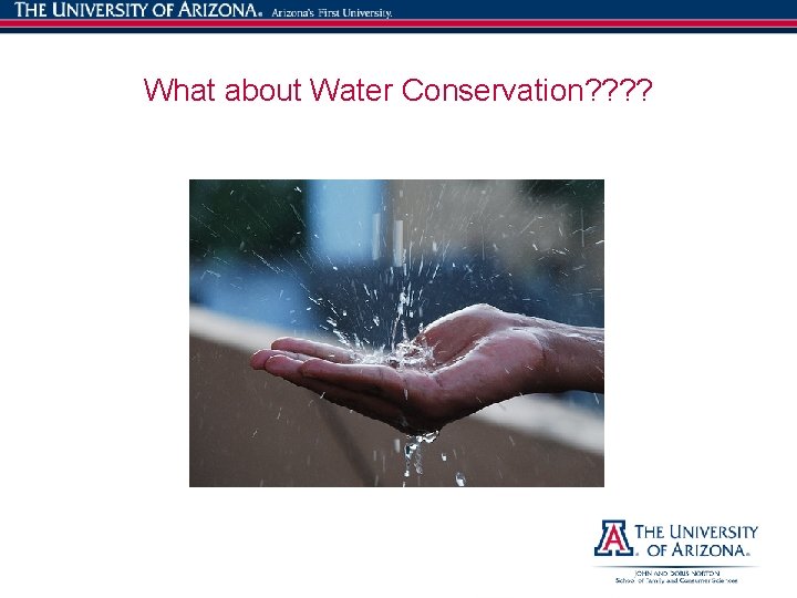 23 What about Water Conservation? ? 