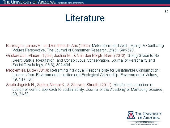 Literature Burroughs, James E. and Rindfleisch, Aric (2002): Materialism and Well‐Being: A Conflicting Values
