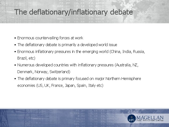 12 The deflationary/inflationary debate • Enormous countervailing forces at work • The deflationary debate