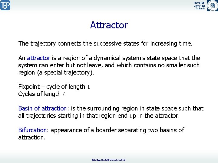 Humboldt. Universität Zu Berlin Attractor The trajectory connects the successive states for increasing time.