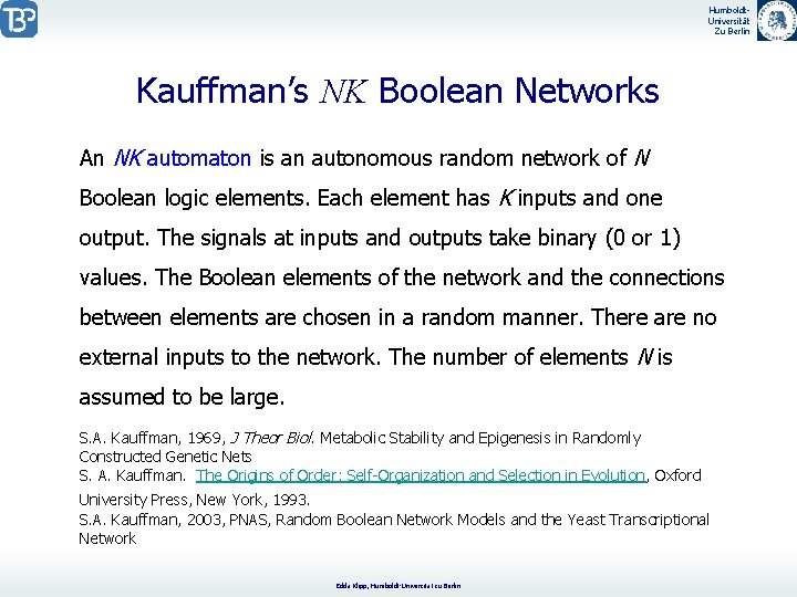 Humboldt. Universität Zu Berlin Kauffman’s NK Boolean Networks An NK automaton is an autonomous