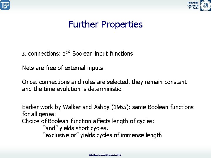 Humboldt. Universität Zu Berlin Further Properties K connections: 22 K Boolean input functions Nets