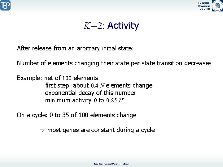 Humboldt. Universität Zu Berlin K=2: Activity After release from an arbitrary initial state: Number