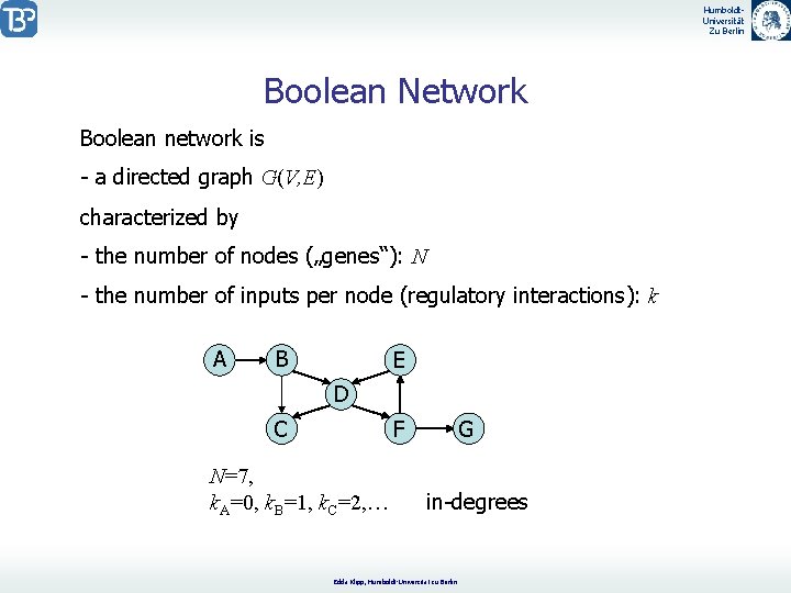 Humboldt. Universität Zu Berlin Boolean Network Boolean network is - a directed graph G(V,