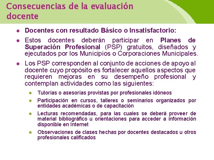 Consecuencias de la evaluación docente l Docentes con resultado Básico o Insatisfactorio: l Estos