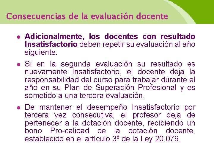 Consecuencias de la evaluación docente l Adicionalmente, los docentes con resultado Insatisfactorio deben repetir