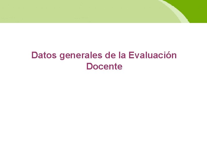 Datos generales de la Evaluación Docente 