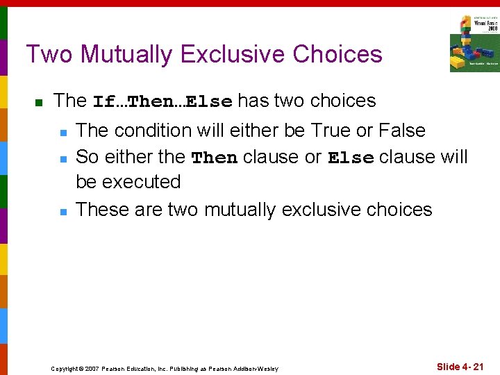 Two Mutually Exclusive Choices n The If…Then…Else has two choices n n n The