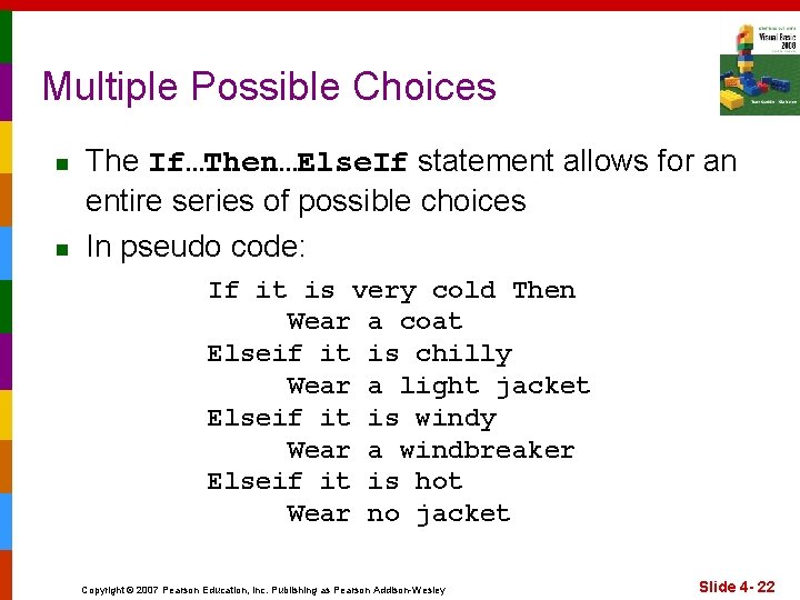 Multiple Possible Choices n n The If…Then…Else. If statement allows for an entire series