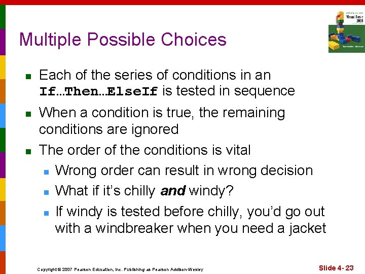 Multiple Possible Choices n n n Each of the series of conditions in an