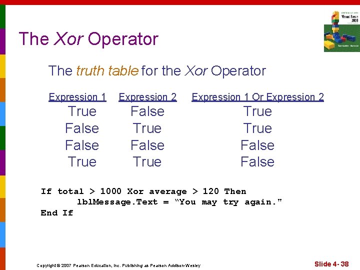 The Xor Operator The truth table for the Xor Operator Expression 1 True False