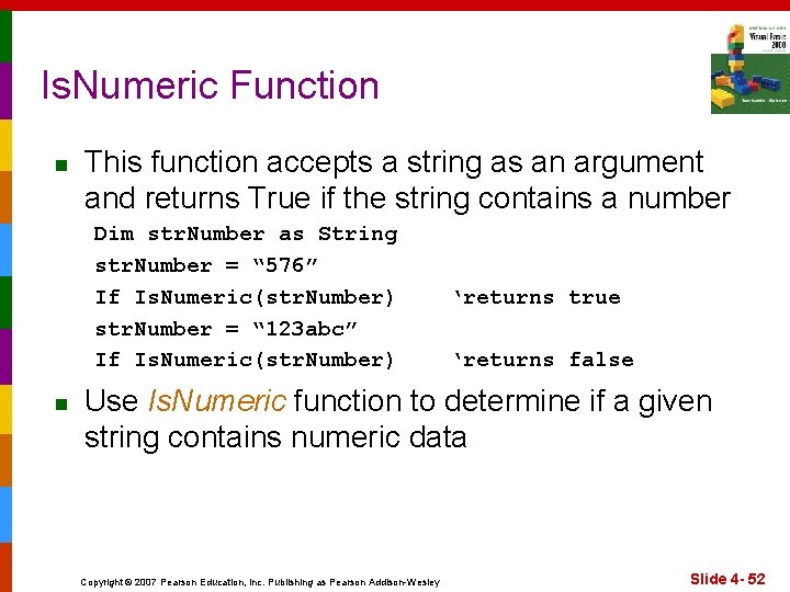 Is. Numeric Function n This function accepts a string as an argument and returns