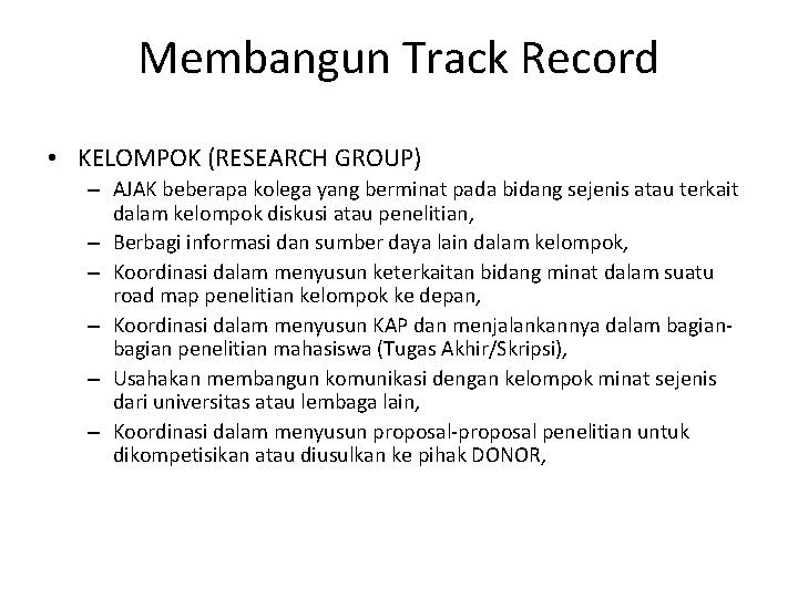 Membangun Track Record • KELOMPOK (RESEARCH GROUP) – AJAK beberapa kolega yang berminat pada