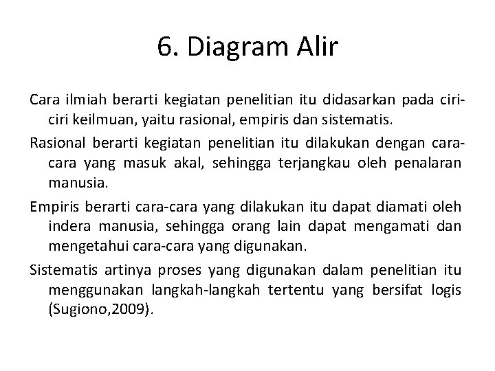 6. Diagram Alir Cara ilmiah berarti kegiatan penelitian itu didasarkan pada ciri keilmuan, yaitu