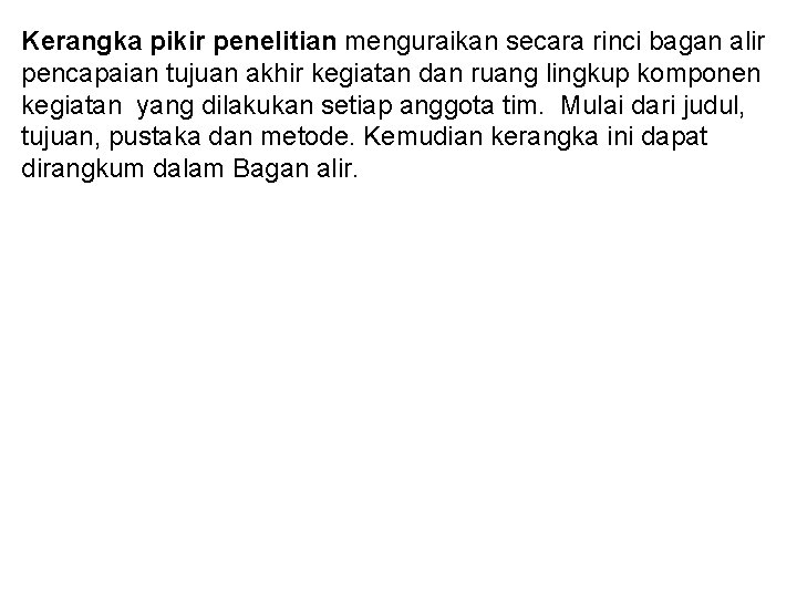 Kerangka pikir penelitian menguraikan secara rinci bagan alir pencapaian tujuan akhir kegiatan dan ruang