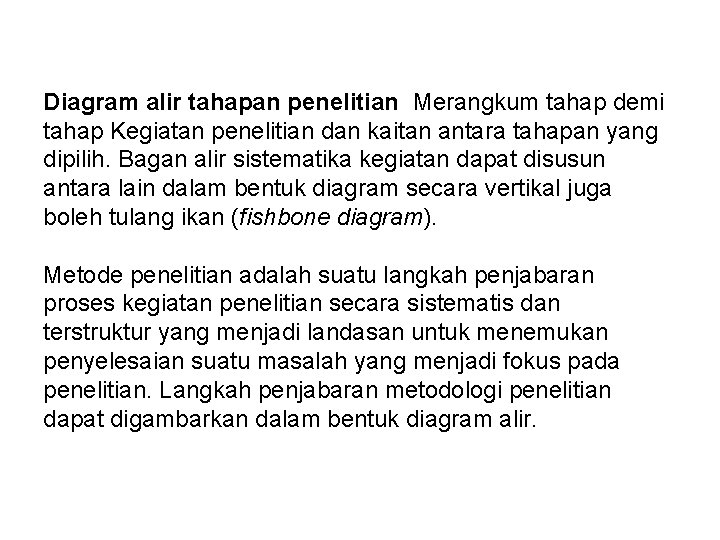 Diagram alir tahapan penelitian Merangkum tahap demi tahap Kegiatan penelitian dan kaitan antara tahapan