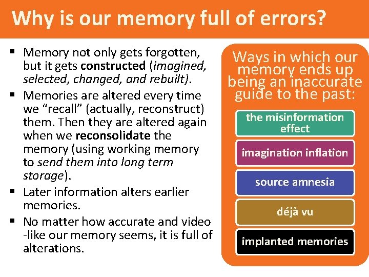 Why is our memory full of errors? § Memory not only gets forgotten, but