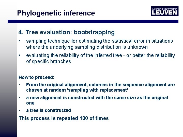 Phylogenetic inference 4. Tree evaluation: bootstrapping • sampling technique for estimating the statistical error