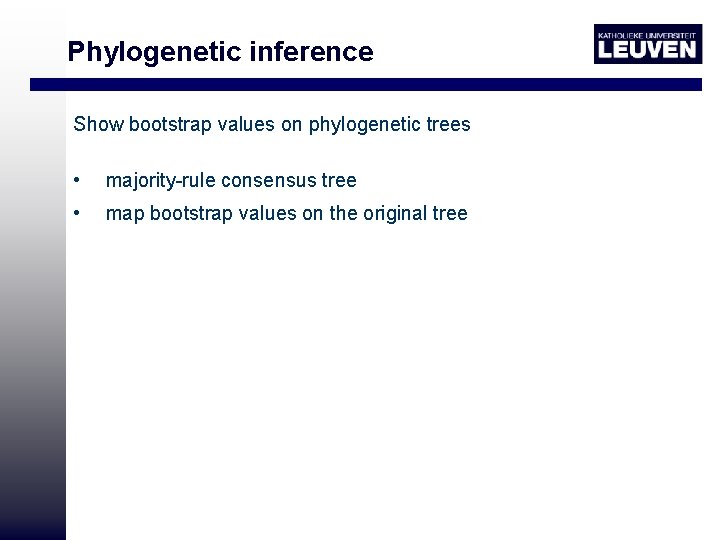Phylogenetic inference Show bootstrap values on phylogenetic trees • majority-rule consensus tree • map