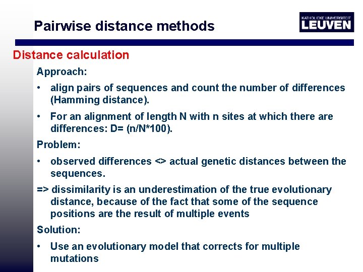 Pairwise distance methods Distance calculation Approach: • align pairs of sequences and count the