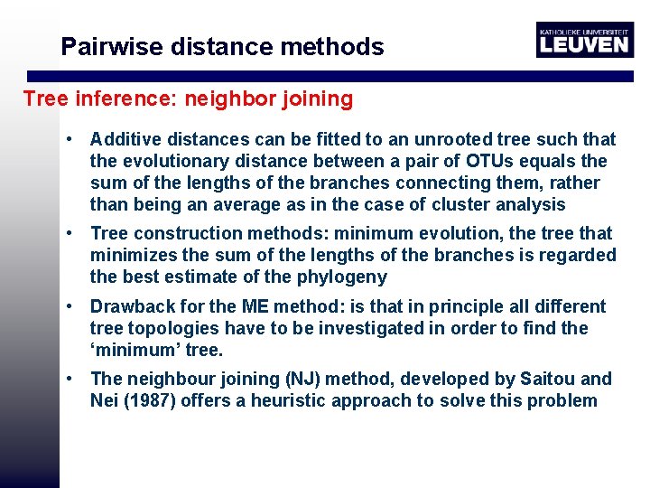 Pairwise distance methods Tree inference: neighbor joining • Additive distances can be fitted to