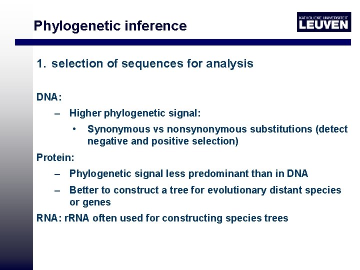 Phylogenetic inference 1. selection of sequences for analysis DNA: – Higher phylogenetic signal: •