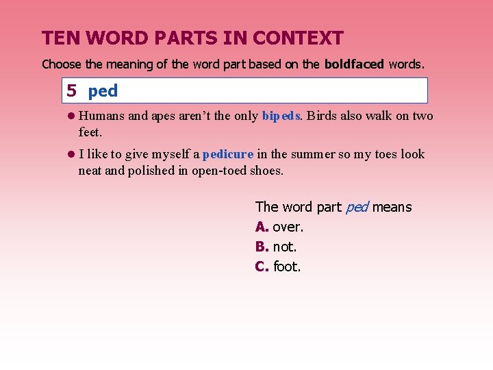 TEN WORD PARTS IN CONTEXT Choose the meaning of the word part based on