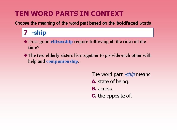 TEN WORD PARTS IN CONTEXT Choose the meaning of the word part based on