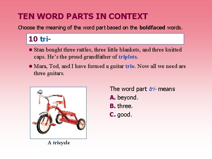 TEN WORD PARTS IN CONTEXT Choose the meaning of the word part based on